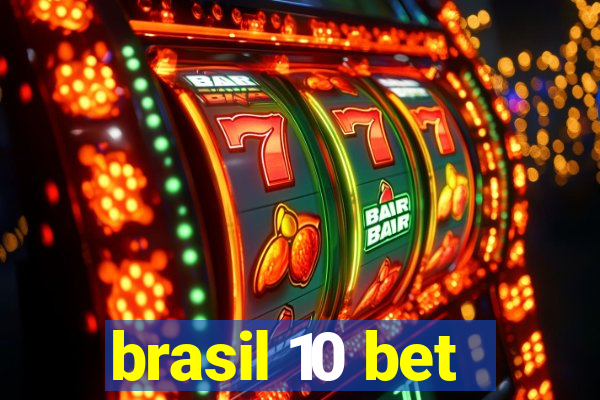 brasil 10 bet